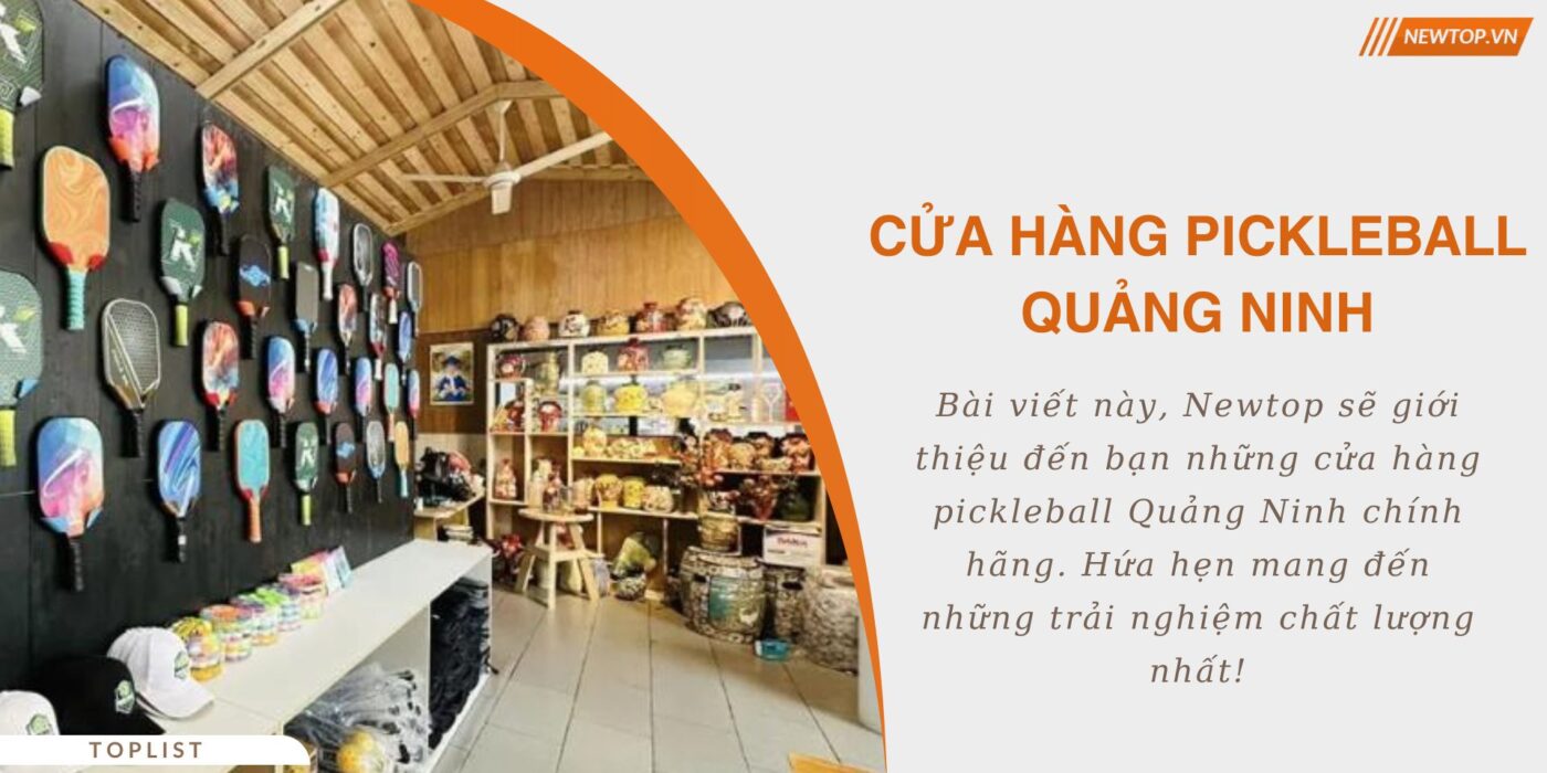 Cửa hàng pickleball Quảng Ninh