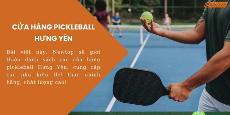 Cửa hàng pickleball Hưng Yên