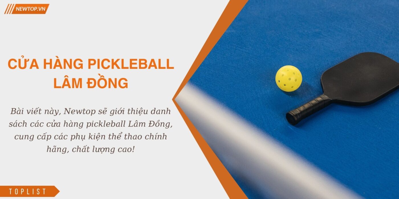 Cửa hàng pickleball Lâm Đồng