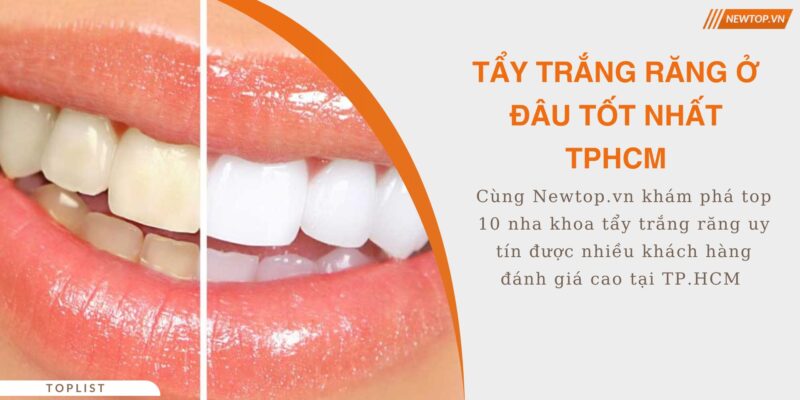tẩy trắng răng ở đâu tốt nhất tphcm
