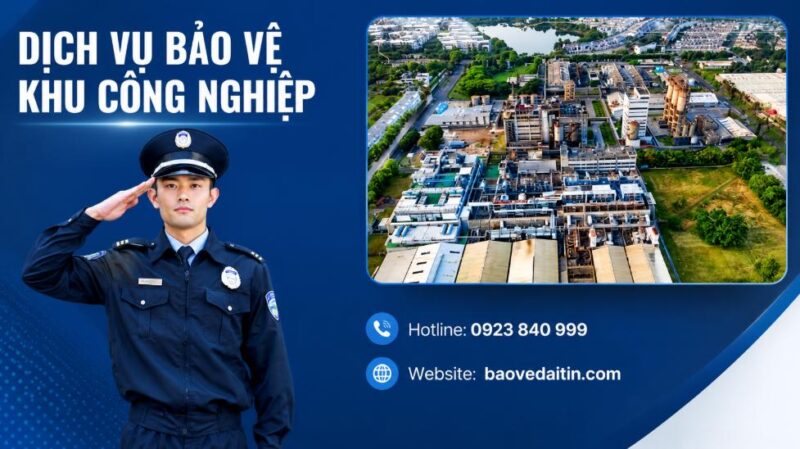 Dịch vụ bảo vệ khu công nghiệp, xí nghiệp uy tín