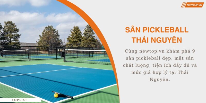 Sân pickleball Thái Nguyên